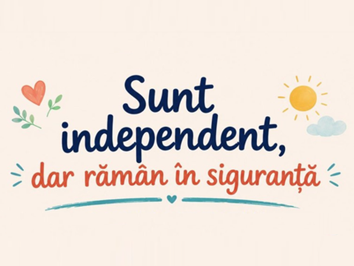 Sunt independent, dar rămân în siguranță