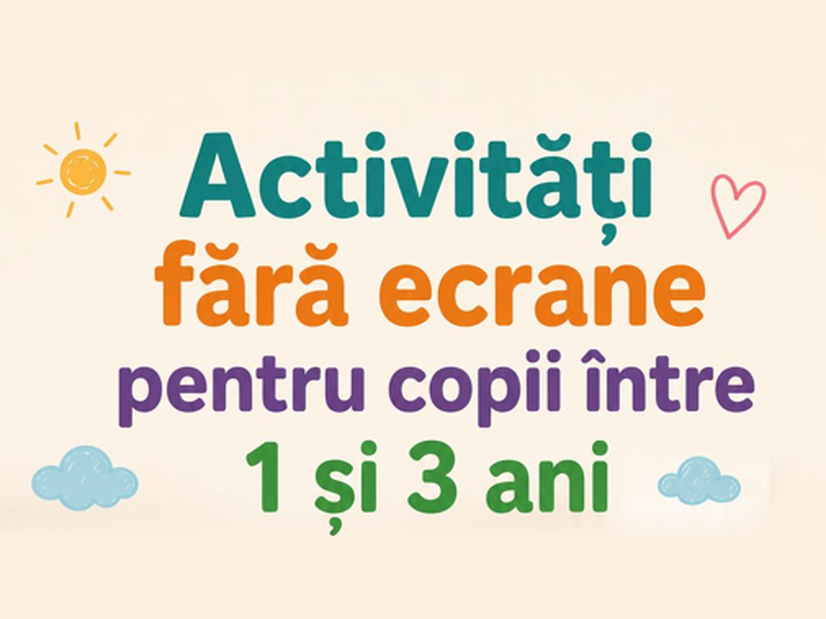 Activități fără ecrane pentru copii între 1 și 3 ani 